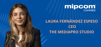 Laura Fernández Espeso, The Mediapro Studio ceo, to give keynote speech at MIPCOM
