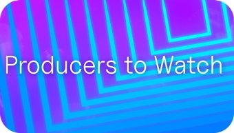 Producers to Watch